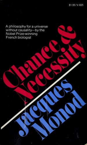 Chance and necessity: an essay on the natural philosophy of modern biology.