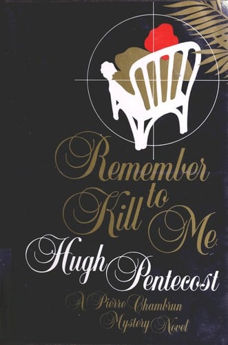 Remember to kill me: a Pierre Chambrun mystery novel