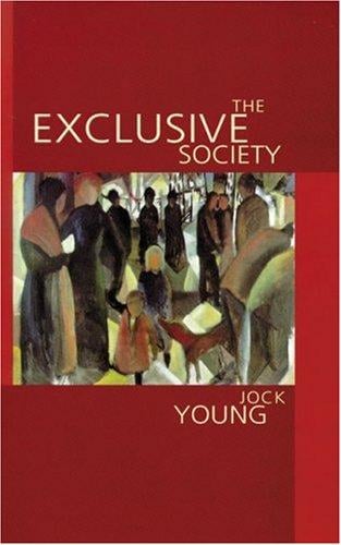 The exclusive society: social exclusion, crime and difference in late modernity