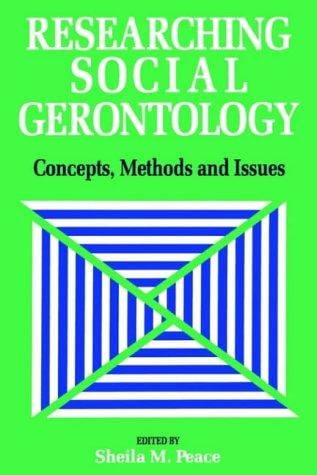 Researching Social Gerontology: Concepts, Methods and Issues
