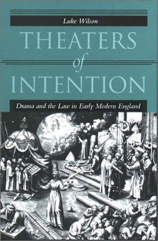 Theaters of intention: drama and the law in early modern England