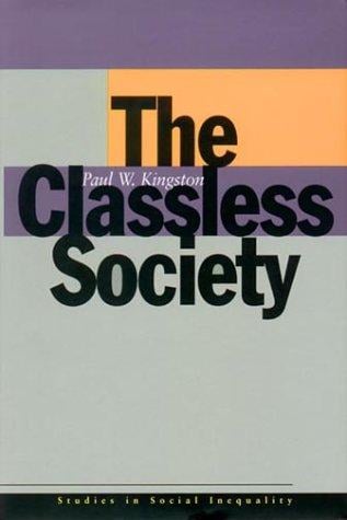 The Classless Society (Studies in Social Inequality)