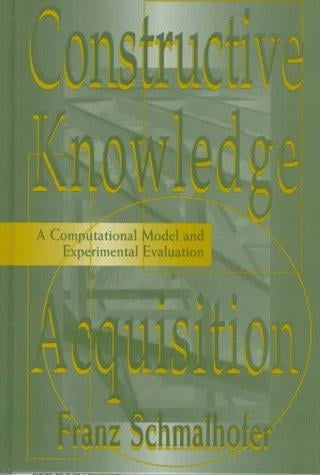 Constructive Knowledge Acquisition: A Computational Model and Experimental Evaluation