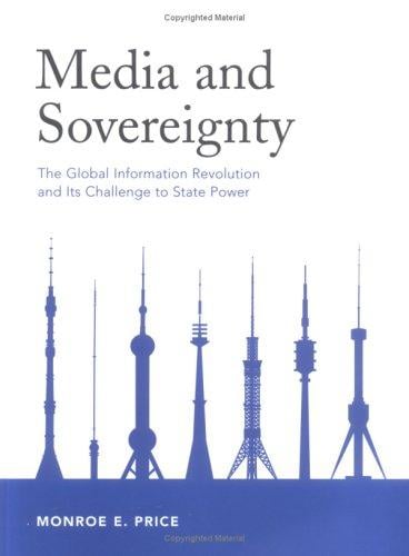Media and Sovereignty: The Global Information Revolution and Its Challenge to State Power