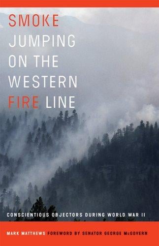 Smoke jumping on the Western fire line: conscientious objectors during World War II