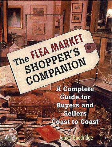 The Flea Market Shopper's Companion: A Complete Guide for Buyers and Sellers Coast to Coast