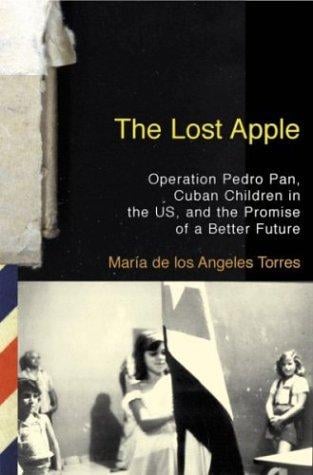 The Lost Apple: Operation Pedro Pan, Cuban Children in the U.S., and the Promise  of a Better Future