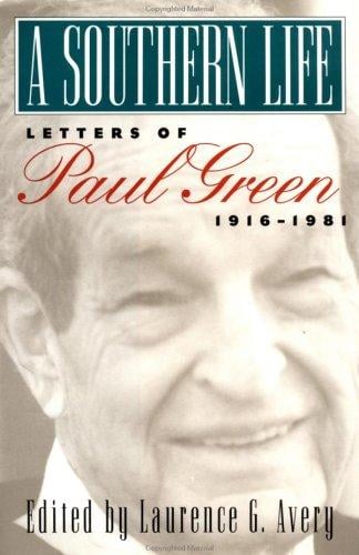 A southern life: letters of Paul Green, 1916-1981