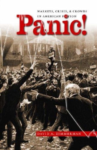 Panic!: Markets, Crises, and Crowds in American Fiction (Cultural Studies of the United States)