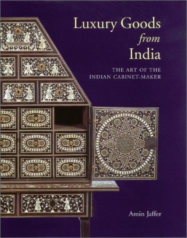 Luxury Goods from India: The Art of the Indian Cabinet-Maker (Victoria and Albert Museum Studies)