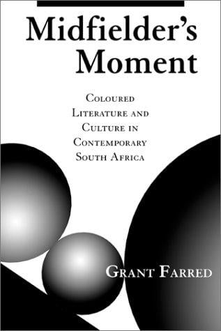 Midfielder's moment: coloured literature and culture in contemporary South Africa
