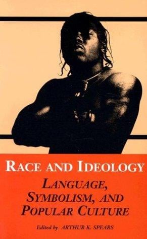 Race and Ideology: Language, Symbolism and Popular Culture (African American Life Series)