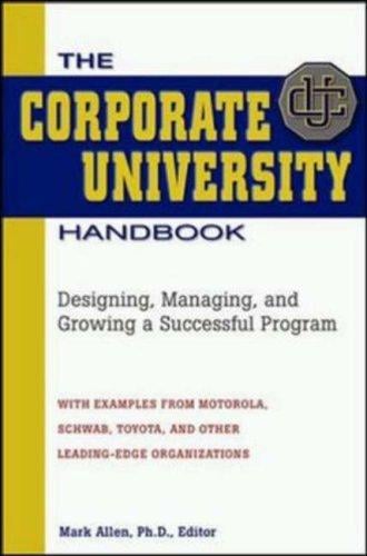 The Corporate University Handbook: Designing, Managing, and Growing a Successful Program