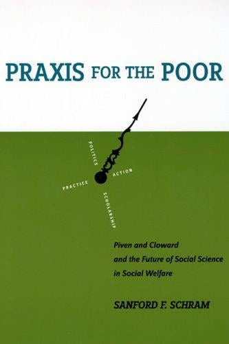Praxis for the Poor: Piven and Cloward and the Future of Social Science in Social Welfare