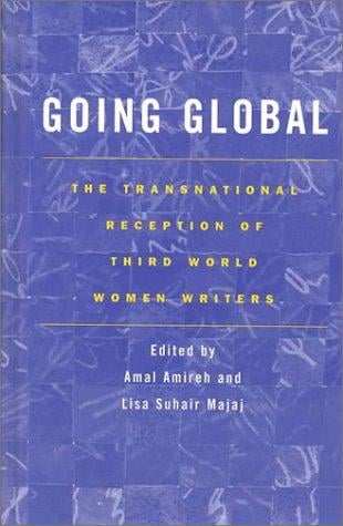 Going Global: Globalizing Third World Women's Texts (Sociology/Psychology/Reference, Volume 27)