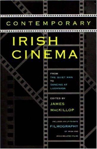 Contemporary Irish Cinema: From the Quiet Man to Dancing at Lughnasa (Irish Studies (Syracuse, N.Y.).)