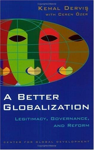 A Better Globalization: Legitimacy, Governance, and Reform