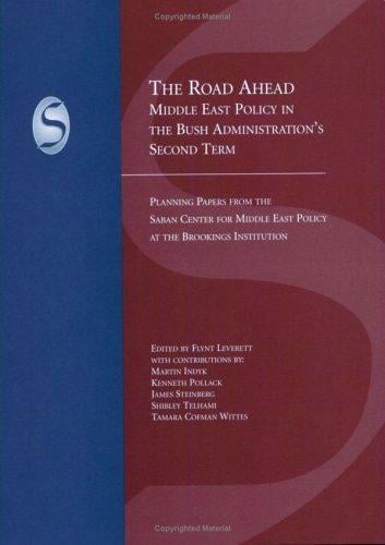 The road ahead: Middle East policy in the Bush administration's second term : planning papers