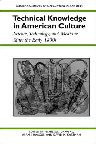 Technical knowledge in American culture: science, technology, and medicine since the early 1800s
