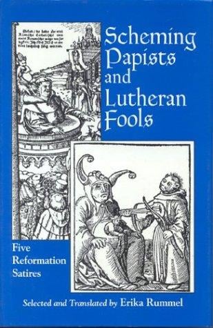 Scheming Papists and Lutheran Fools: Five Reformation Satires