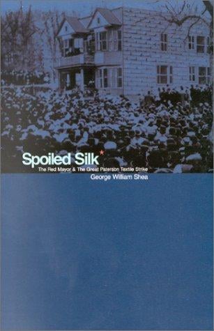 Spoiled silk: the Red mayor and the great Paterson textile strike
