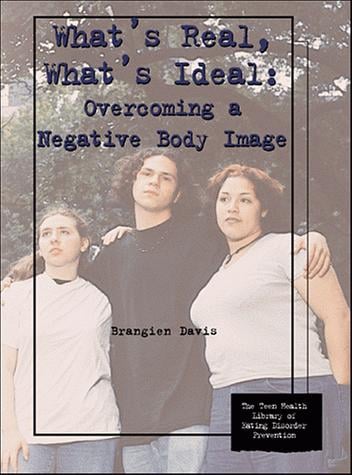 What's real, what's ideal: overcoming a negative body image
