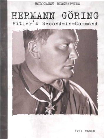 Hermann Goring: Hitler's Second-In-Command (Holocaust Biographies)
