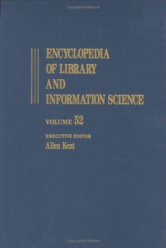 Encyclopedia of Library and Information Science: Volume 52 - Supplement 15: Appraisal of Public Archives to Virtual Reality (Encyclopedia of Library and Information Science)
