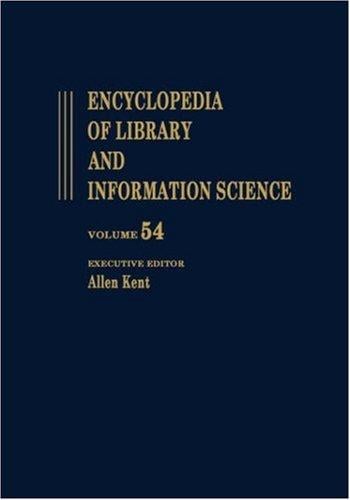 Encyclopedia of Library and Information Science: Volume 54 - Supplement 17: Access to Patron Use Software to Wolfenbttel: the Library at (Encyclopedia of Library and Information Science)