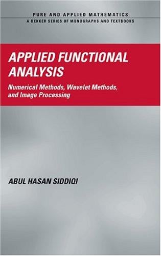 Applied Functional Analysis (Pure and Applied Mathematics (Marcel Dekker))