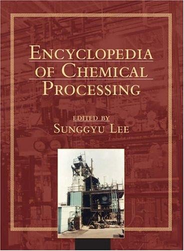 Encyclopedia of Chemical Processing - 5 Volume Set (Encyclopedia of Chemical Processing and Design)