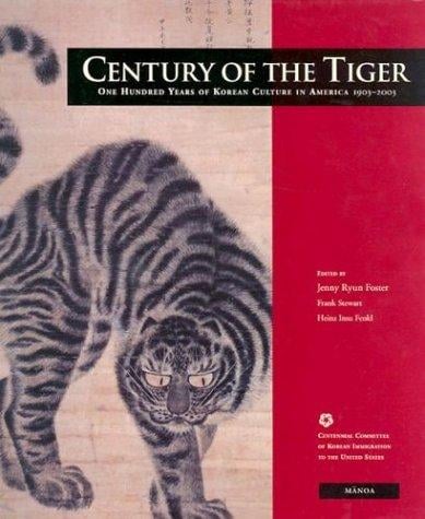 Century of the Tiger: One Hundred Years of Korean Culture in America 1903-2003 (Manoa)