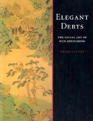 Elegant Debts: The Social Art of Wen Zhengming
