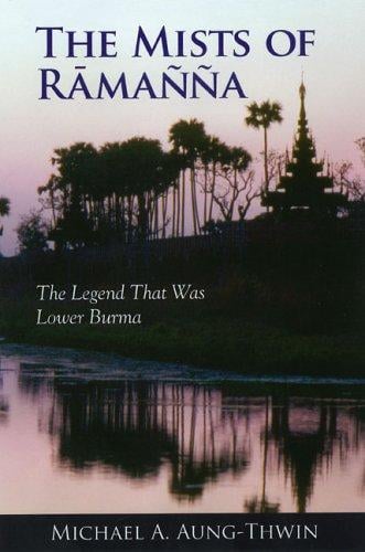 The Mists Of Ramanna: The Legend That Was Lower Burma