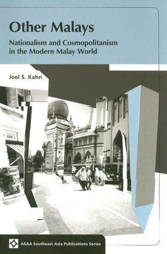 Other Malays: Nationalism and Cosmopolitanism in the Modern Malay World (Southeast Asia Publications Series)