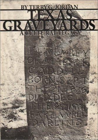 Texas Graveyards: A Cultural Legacy (Elma Dill Russell Spencer Foundation Series)