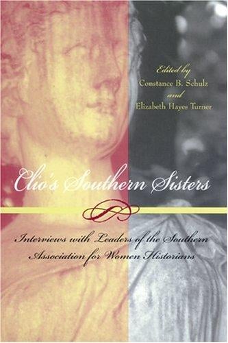 Clio's southern sisters: interviews with leaders of the Southern Association for Women Historians