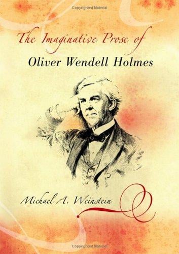 The imaginative prose of Oliver Wendell Holmes