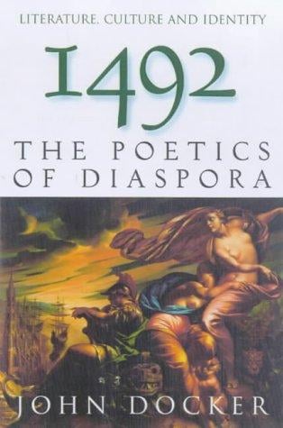 1492: The Poetics of Diaspora (Literature Culture and Identity)