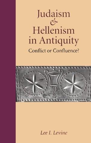 Judaism and Hellenism in antiquity: conflict or confluence