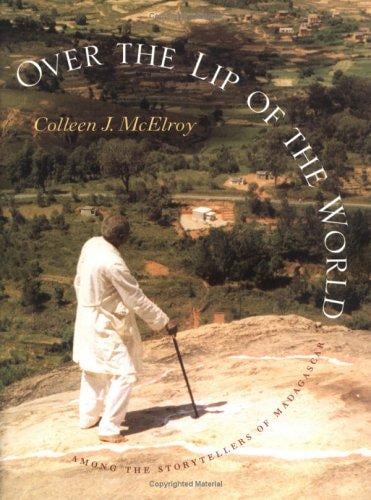 Over the Lip of the World: Among the Storytellers of Madagascar (Samuel & Althea Stroum Books)
