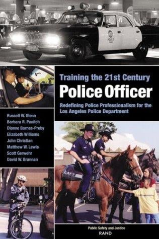 Training the 21st Century Police Officer: Redefining Police Professionalism for the Los Angeles Police Department