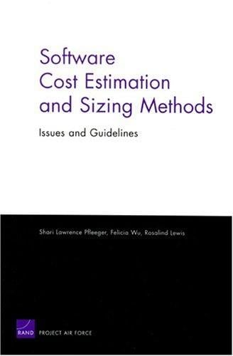 Software Cost Estimation and Sizing Mathods, Issues, and Guidelines