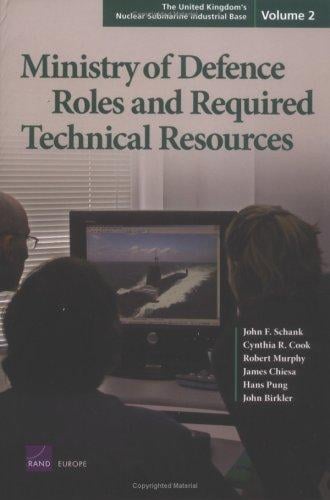 The United Kingdom's Nuclear Submarine Industrial Base, Volume 2: Ministry of Defence Roles and Required Technical Resources