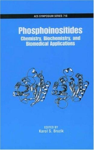 Phosphoinositides: Chemistry, Biochemistry, and Biomedical Applications (Acs Symposium Series)