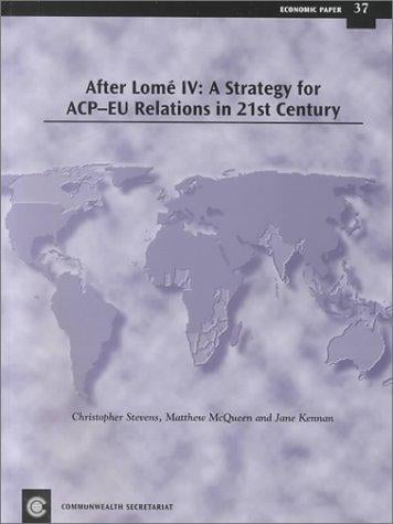 After Lomé IV: A Strategy for ACP-EU Relations in the 21st Century / Economic Paper No. 37 (Economic Paper Series)