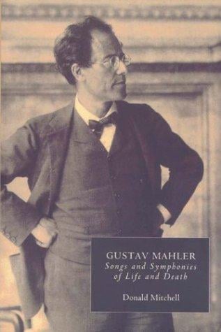 Gustav Mahler: Songs and Symphonies of Life and Death. Interpretations and Annotations (Music)