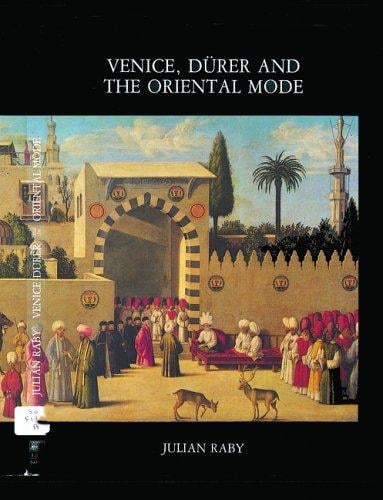 Venice, Durer and the Oriental Mode: Hans Huth Memorial Studies I (The Hans Huth Memorial Studies, 1)