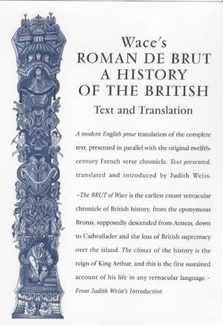 Wace's Roman De Brut: A History of the British (Exeter Mediaeval Texts & Studies)