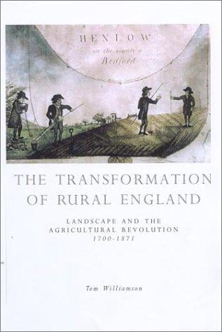The Transformation of Rural England: Landscape and the Agricultural Revolution